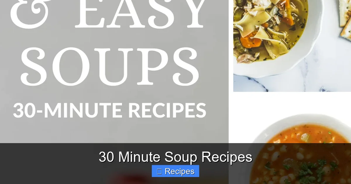 30 Minute Soup Recipes