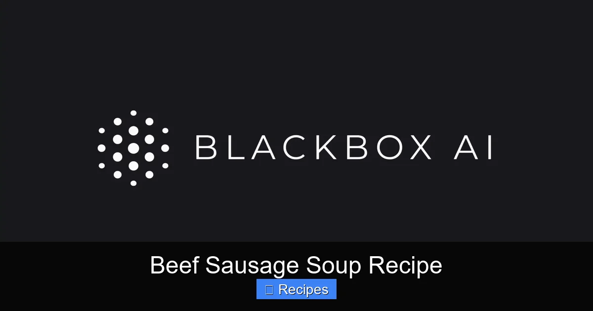 Beef Sausage Soup Recipe