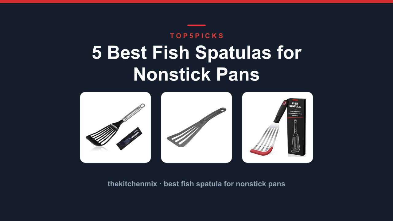5 Best Fish Spatulas for Nonstick Pans