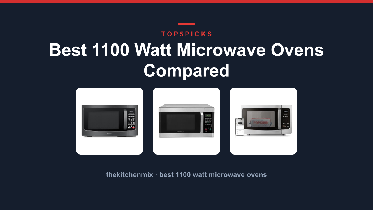 Best 1100 Watt Microwave Ovens Compared