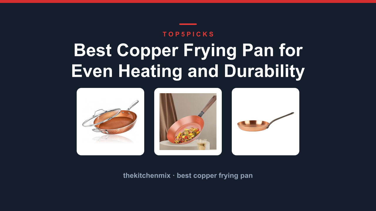 Best Copper Frying Pan for Even Heating and Durability