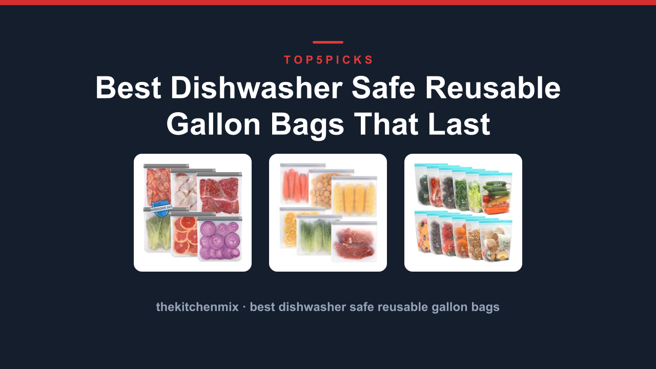 Best Dishwasher Safe Reusable Gallon Bags That Last