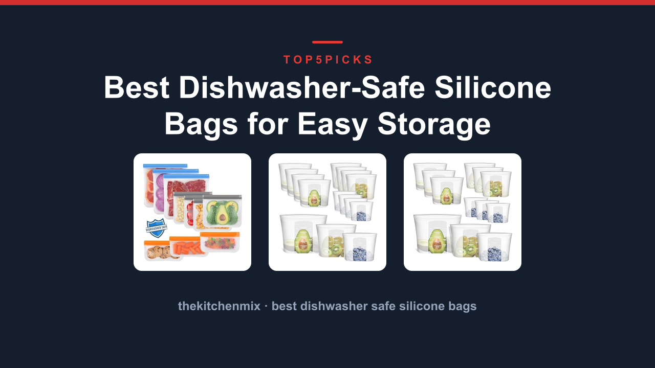 Best Dishwasher-Safe Silicone Bags for Easy Storage