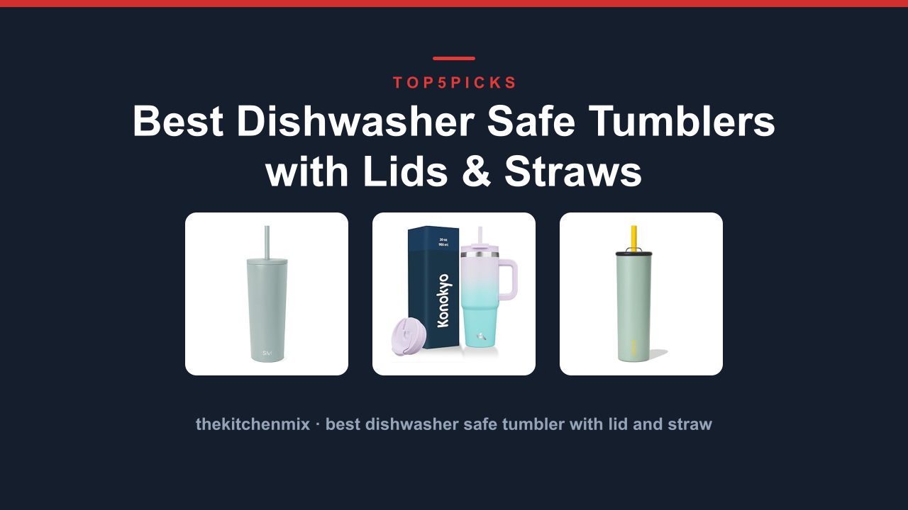 Best Dishwasher Safe Tumblers with Lids & Straws