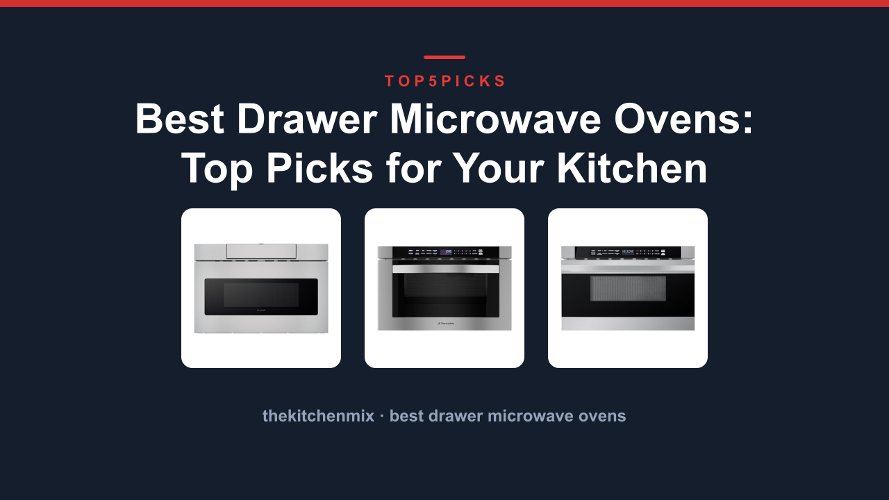 Best Drawer Microwave Ovens: Top Picks for Your Kitchen