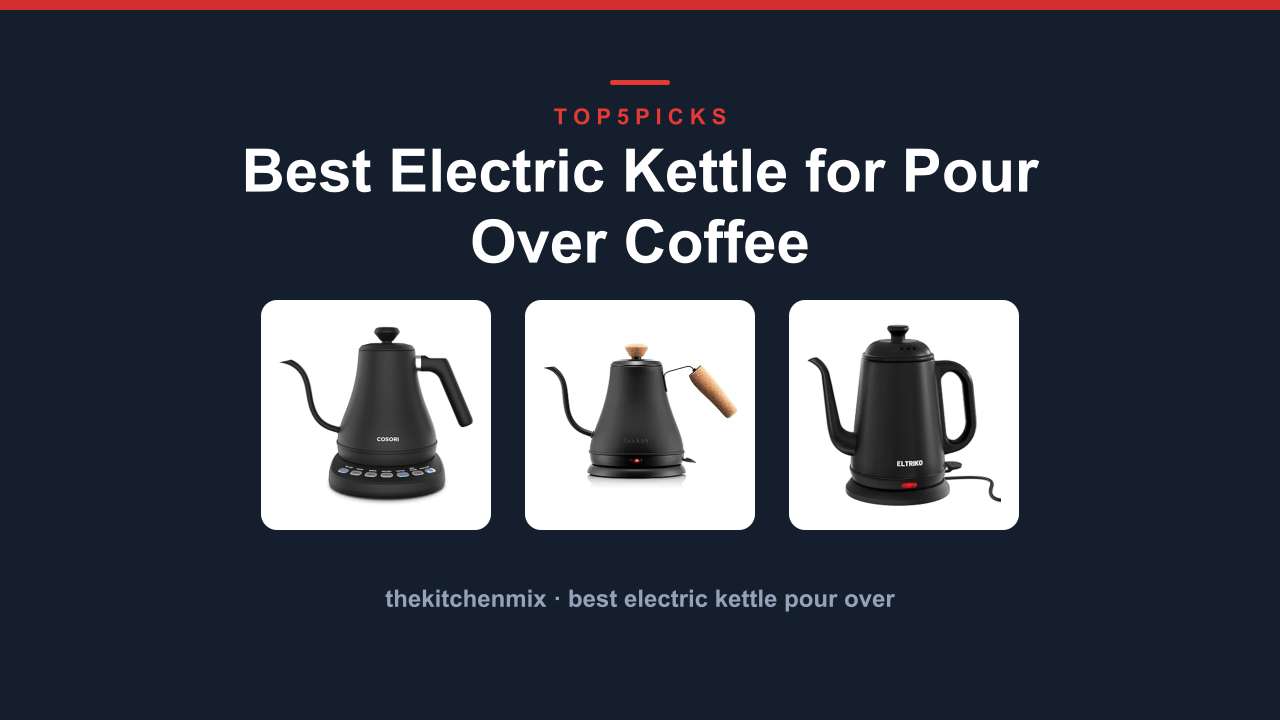 Best Electric Kettle for Pour Over Coffee