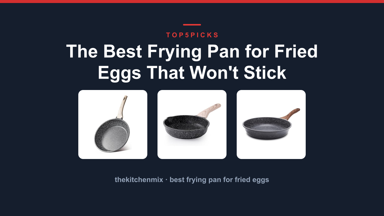 The Best Frying Pan for Fried Eggs That Won't Stick