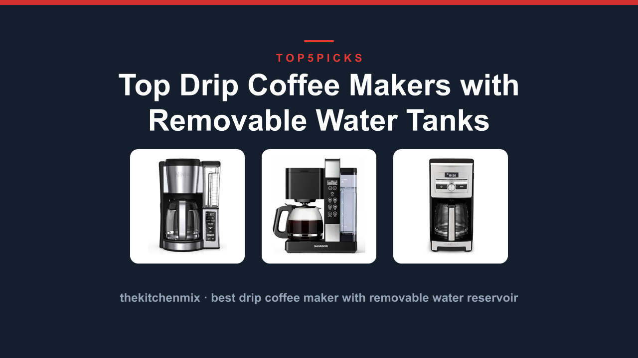 Top Drip Coffee Makers with Removable Water Tanks